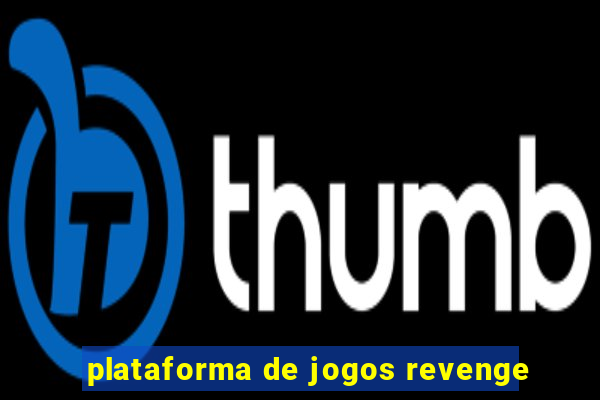 plataforma de jogos revenge